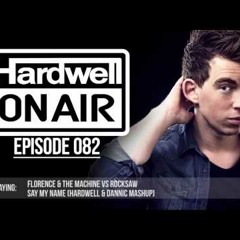 Florence & The Machine vs. RockSaw - Say My Name ( Hardwell & Dannic Mashup