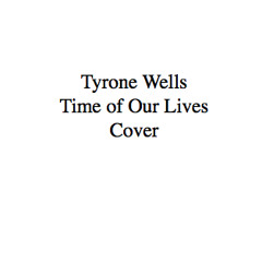 Tyrone Wells - Time of Our Lives (Cover)