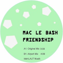 Mac le Bash - Friendship (Airport Mix)