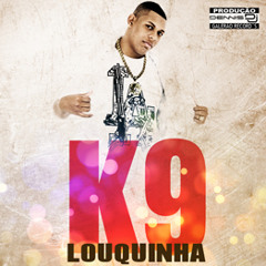 MC K-9 - Louquinha [ Dennis DJ ]
