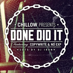 Chillow presents- Done did it feat Copywrite & No Exp (cuts by Dj Iron)