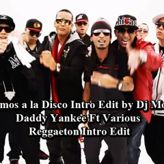 Llegamos a la Disco Intro Edit by Dj Moys - Daddy Yankee Ft Various - Reggaeton Intro Edit
