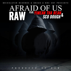 "AFRAID OF US" RAW Feat. YIMEAN THA BEAN & SCO DOUGH / Produced by RAW