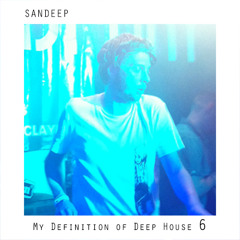 Sandeep - My Definition of Deep House Part VI