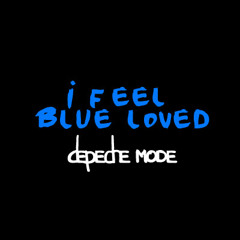 Depeche Mode vs. New Order - I Feel Blue Loved (DJ Oren Sarig Mix)