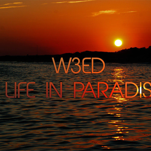 W3ED - Life in paradise