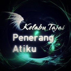 Kelabu Tajai - Penerang Atiku