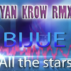 Bijue - All The Stars (Yan Krow Cut Remix)