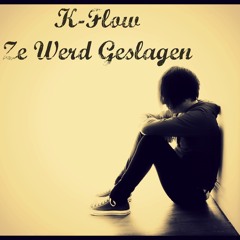 K-Flow - Ze Werd Geslagen