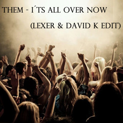 Them - It´s all over Now (Lexer & David K. Edit)