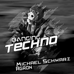 Banging Techno sets :: 039 >> Michael Schwarz // Agron