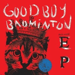 GOOD BOY BADMINTON - TIME OFF