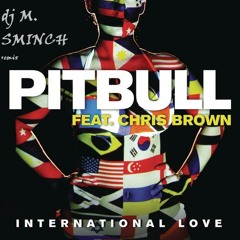 Pitbull - International Love ft. Chris Brown instrumental remix dj sminch