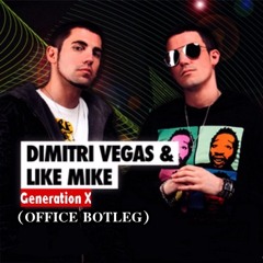Dimitri Vegas & Like Mike - Generation X (OFFICE BOOTLEG)