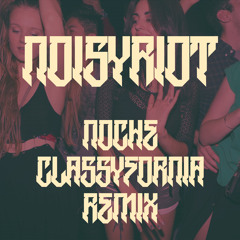 Noisy Riot - Noche (Classy&Fornia Remix)