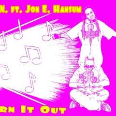 D.A.N. ft. Jon E Hansum Turn It Out(Produced By Izzy Gilmore)