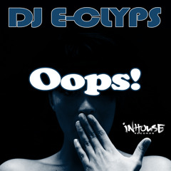 DJ E-Clyps - "Oops!" (Preview) - In Stores Now!