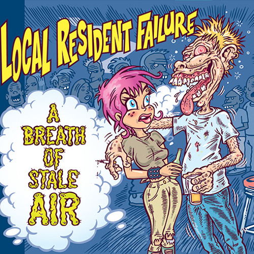 LOCAL RESIDENT FAILURE - (Still) Kickin' On