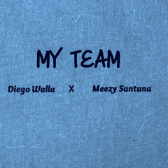 My Team Ft Diego Walla Prod By YungShun