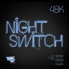 48K - Nightswitch - KWeRK Rmx Preview (OUT NOW on Yellow Finger Communications)