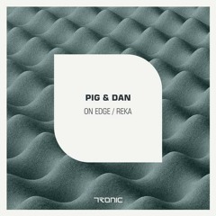 Pig & Dan - On Edge (Original Mix)