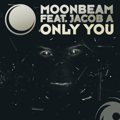 Moonbeam feat. Jacob A - Only You (Club Mix)