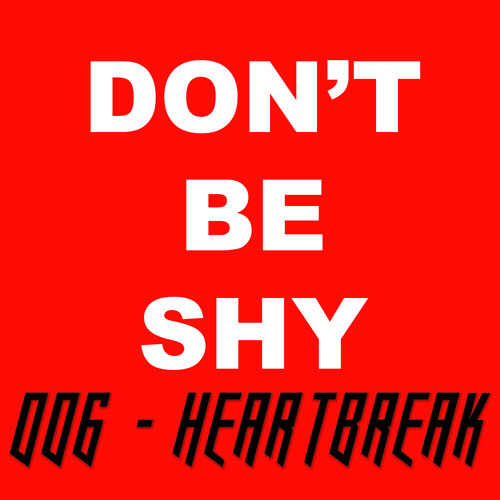 Don't Be Shy 006 - DAVID HEARTBREAK