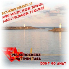 Pulserockerz feat. Matthew Tasa - Don`t Go Away (Original Mix)