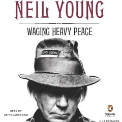 Waging Heavy Peace by Neil Young, read by Keith Carradine