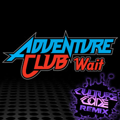 Adventure Club - Wait (Culture Code Remix) [FREE DOWNLOAD]