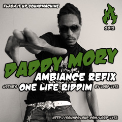 Daddy Mory - Ambiance (One Life Riddim Refix by Lord Lyta)