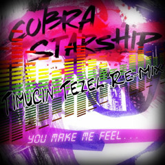 Cobra Starship ft.Sabi - You Make Me Feel (Timuçin Tezel Re-Mix)