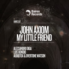 John Axiom - My Little Friend  (Alessandro Diga Remix)  - Baires Records