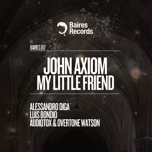 John Axiom - My Little Friend (Alessandro Diga Remix) - Baires Records