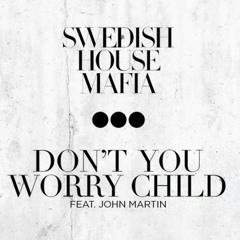 Swedish House Mafia feat. John Martin - Don't You Worry Child (Andrew Bennett Re-Edit)