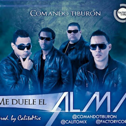 Comando Tiburon ft Calitomix - Me Duele El Alma