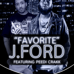 J.Ford Ft Peedi Crakk - Favorite UNEDITED