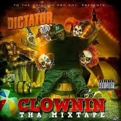 @DictatorDaRuler "CLOWNIN THA MIXTAPE" 13 TEAR IT DOWN