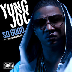 Yung Joc "So Good" Feat. 2 Chainz & Ebony Love