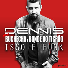 Dennis - Isso é Funk - Feat. Buchecha e Bonde do Tigrão