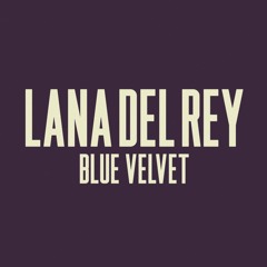 Lana Del Rey - Blue Velvet