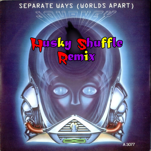 Journey - Separate Ways (Husky Shuffle Remix)
