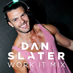 DJ Dan Slater - Work It Mix