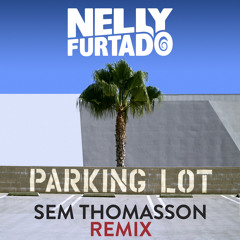 Nelly Furtado - Parking Lot (Sem Thomasson Remix)