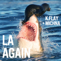 K.Flay + Michna - LA Again