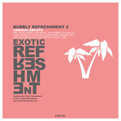 VA - Bubbly Refreshment 2 (Compilation) // Exotic Refreshment