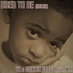 VZ & Sonnie Seegz feat. K.I. - Used To Be (remix)