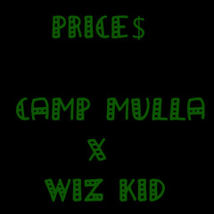 Camp Mulla - Prices ft Wiz Kid