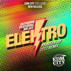 EDMC - Outwork Feat Mr. Gee - Elektro (Praveen Jay 2012 Remix)