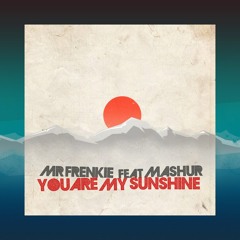 Mr Frenkie feat. Mashur - You Are My Sunshine [FREE]